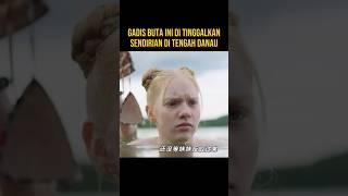 GADIS BUTA INI PANIK TERJEBAK DI TENGAH DANAU #alurceritaflim #film