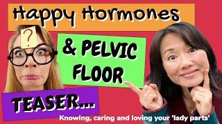 HORMONES and PELVIC FLOOR - TEASER VIDEO  