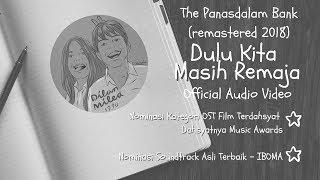 The PanasDalam Bank Remastered 2018 - Dulu Kita Masih Remaja Offical Video Audio