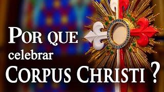 Conheça com surgiu a festa de CORPUS CHRISTI na Igreja