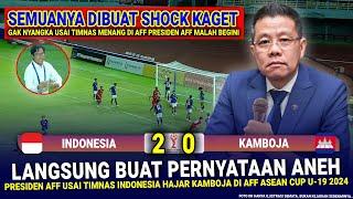  KEPUTUSAN SANGAT GILA Presiden AFF  Hasil Akhir 2-0 Timnas Indonesia vs Kamboja Asean Cup U-19