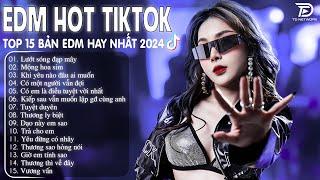 Lướt Sóng Đạp Mây Remix  BXH Nhạc Trẻ Remix Hay Nhất  - Top 15 Bản EDM TikTok Hot Trend 2024