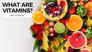 what are vitamins?  why are vitamin necessary for our body  Essential vitamins  time to know