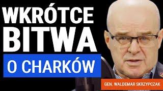 Gen. Waldemar Skrzypczak Ukraińcy nie mogą się już cofnąć.Przewaga armii rosyjskiej jest druzgocąca