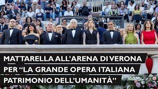 Mattarella allArena di Verona per il concerto La grande Opera italiana patrimonio dellumanità
