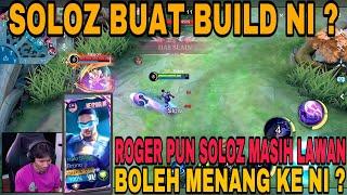 SOLOZ KALAU DAH MAIN ROGER PUN DI BANTAI  SOLOZ BUAT BUILD NI DEKAT HERO NI ?