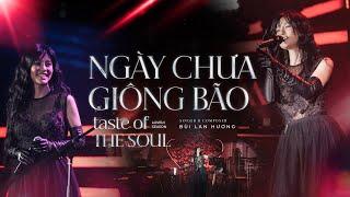 Bùi Lan Hương  Ngày Chưa Giông Bão - Minishow Taste of THE SOUL Lovely Season