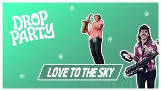 Drop Party - Love To The Sky Single