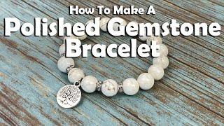 How To Make A Polished Gemstone Stretch Bracelet