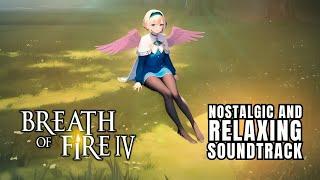 Breath of Fire IV - OST Nostalgic Music for Relaxation