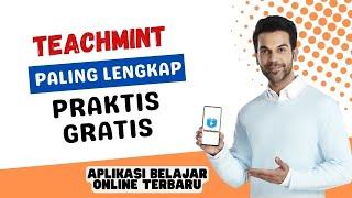 TEACHMINT APLIKASI BELAJAR ONLINE TERBARU YANG PALING LENGKAP MUDAH DAN PRAKTIS