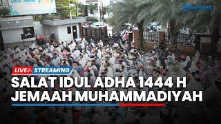 LIVE Salat Idul Adha 1444 H di Lapangan Parkir Gedung Pimpinan Pusat Muhammadiyah