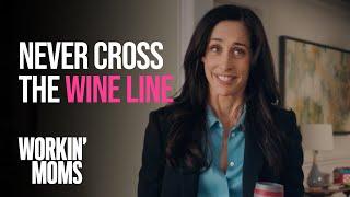 Never cross the wine line  Workin Moms