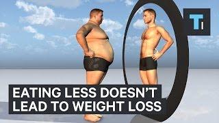 Eating less doesnt lead to weight loss