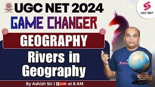 UGC NET 2024 Geography  Rivers in Geography Most Important Questions  Ashish Sir