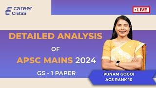 APSC MAINS 2024 GS PAPER- 1 IN DEPTH ANALYSIS I CareerClass