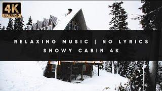 Relaxing Music With Snowy Cabin 4K  10 Hours  No Lyrics