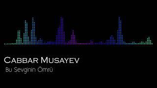 Cabbar Musayev - Bu Sevginin Ömrü