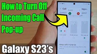 Galaxy S23s How to Turn Off Incoming Call Pop-up