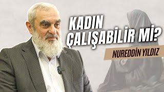 KADIN ÇALIŞABİLİR Mİ?  Nureddin Yıldız Cevaplıyor