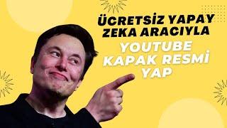 ÜCRETSİZ YAPAY ZEKA ARACIYLA YOUTUBE KAPAK RESMİ YAP