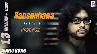 Hansnuhana  Fossils  Rupam Islam  Audio Song