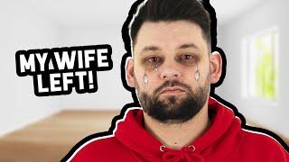 My WIFE has LEFT ME