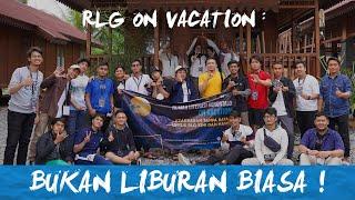 RLG On Vacation Satu Langkah Untuk RLG Kini dan Nanti