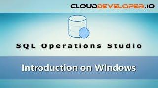0048 - Introduction to SQL Operations Studio on Windows
