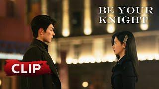 Clip EP12 Young lady ran to see her substitute lover for the last time  ENG SUB  Be Your Knight