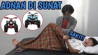 AKHIRNYA ADNAN MAU DI SUNAT DEMI MOTOR ATV BARU