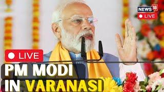 PM Modi Mega Rally In Varanasi LIVE  PM Modi LIVE  PM Modi Speech LIVE  PM Modi News  N18L