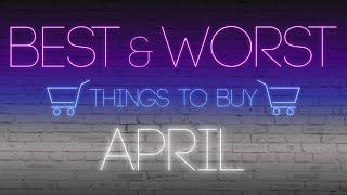 Best and Worst Things to Buy in April 2020