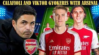 ARSENAL ULTIMATE 4-3-3 LINE UP AS CALAFIORI AND GYOKERES JOINS
