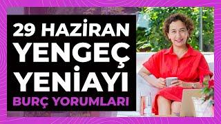 29 Haziran Yengeç Yeniayı  Burç Yorumları