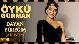 Dayan Yüreğim Akustik - Öykü Gürman