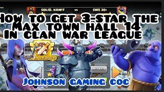 @johnsongamingcoc817 How to get 3-star the Max TH14 in Clan war league ⭐⭐⭐