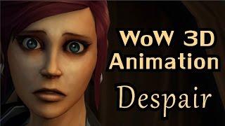 Despair - A WoW 3D Animation by Pivotal