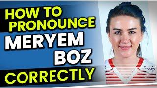 How to Pronounce Say Meryem Boz CORRECTLY in Turkish?