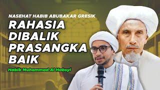 Rahasia dibalik Prasangka Baik  Nasihat Habib Abubakar Assegaf Gresik - Habib Muhammad Al Habsyi