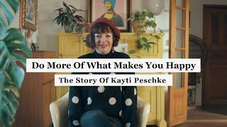 Do More Of What Makes You Happy  Documentary  The Story Of Kayti Peschke