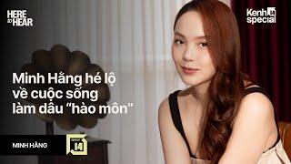 Minh Hằng chia sẻ lý do không phải làm dâu tiết lộ mối quan hệ với nhà chồng hào môn - HERE TO HEAR