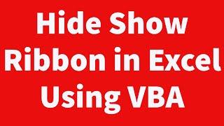 Hide Show Ribbon in Excel Using VBA