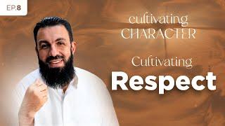 Cultivating Character  Season 1  EP08 Cultivating Respect  Sheikh Belal Assaad