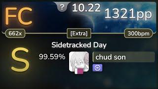 Banned 10.2⭐ chud son  wuk - Sidetracked Day Extra +DT 99.59% FC 1321pp - osu