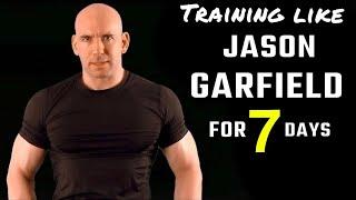 I trained like Jason Garfield for 7 days