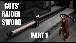 Most FUNCTIONAL giant sword yet  Guts Raider Sword from Berserk Part 1