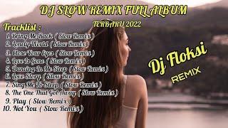 Dj Bring Me Back Slow Remix Full Album  Dj Floksi - Remix  Melodinya AdemTerbaru 2022