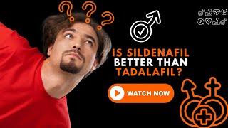 Is Sildenafil Better than Tadalafil?