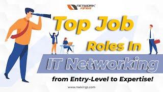 Top Job Roles in IT Networking from Entry-Level to Expertise